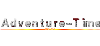 Ａｄｖｅｎｔｕｒｅ－Ｔｉｍｅ (MT-105)