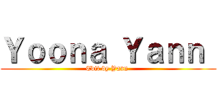 Ｙｏｏｎａ Ｙａｎｎ  (Edit by Yann )