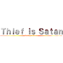 Ｔｈｉｅｆ ｉｓ Ｓａｔａｎ (Cowboy is Satan)