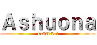 Ａｓｈｕｏｎａ (Hansi Zoë)