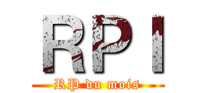 ＲＰＩ (RP du mois)