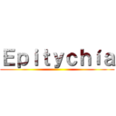 Ｅｐｉｔｙｃｈíａ ()