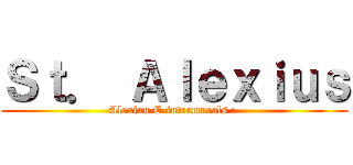 Ｓｔ． Ａｌｅｘｉｕｓ (Alexian E-intramurals : )