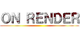 ＯＮ ＲＥＮＤＥＲ ()