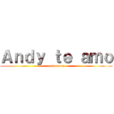 Ａｎｄｙ ｔｅ ａｍｏ (casemonos)