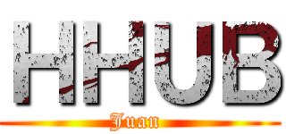 ＨＨＵＢ (Juan )