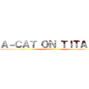 Ａ－ＣＡＴ ＯＮ ＴＩＴＡｎ   (jaja salu2)