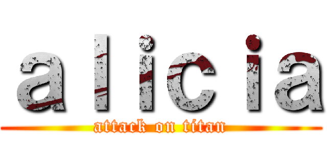 ａｌｉｃｉａ (attack on titan)