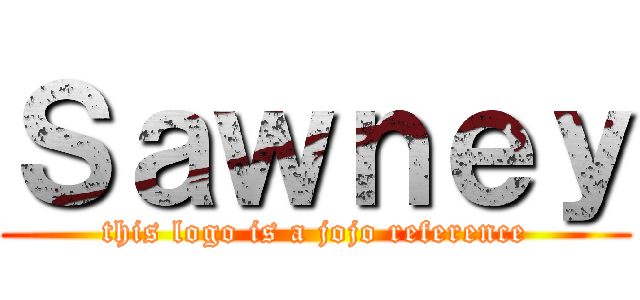 Ｓａｗｎｅｙ (this logo is a jojo reference)