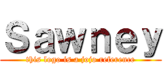 Ｓａｗｎｅｙ (this logo is a jojo reference)