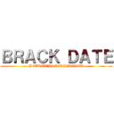 ＢＲＡＣＫ ＤＡＴＥ (HOZUMI”BRACKHISTRER)