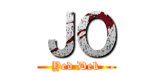 ＪＯ (Yed Dek)