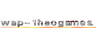 ｗａｐ－１ｈａｏｇａｍｅｓ．ｃｏｍ (attack on titan)