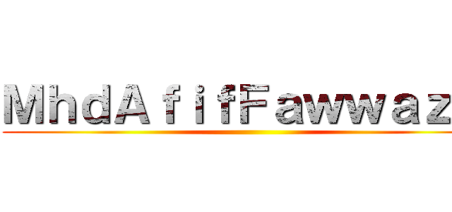 ＭｈｄＡｆｉｆＦａｗｗａｚｉ  ()