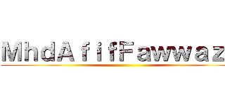 ＭｈｄＡｆｉｆＦａｗｗａｚｉ  ()