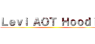Ｌｅｖｉ ＡＯＴ Ｈｏｏｄｉｅ ()