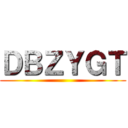 ＤＢＺＹＧＴ ()