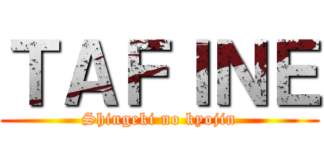 ＴＡＦＩＮＥ (Shingeki no kyojin)