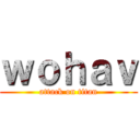 ｗｏｈａｖ (attack on titan)