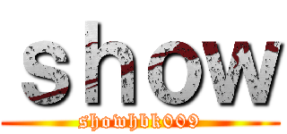 ｓｈｏｗ (showhbk009)