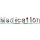 Ｍｅｄｉｃａｔｉｏｎ ()