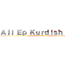 Ａｌｌ Ｅｐ Ｋｕｒｄｉｓｈ Ｓｕｂ (attack on titan)