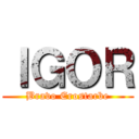 ＩＧＯＲ (Bravo Erostarbe)