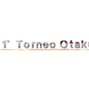 １°Ｔｏｒｎｅｏ Ｏｔａｋｕ  (Sala de Proyecciones del Imagina XX7)