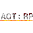 ＡＯＴ： ＲＰ (Attack on titan: Roleplay)