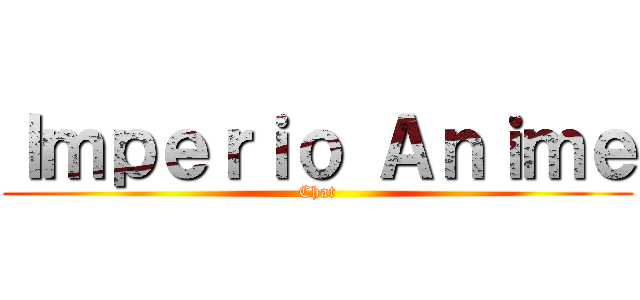 Ｉｍｐｅｒｉｏ Ａｎｉｍｅ (Chat)