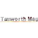 Ｔａｍｗｏｒｔｈ Ｍａｇ (Places to Go)