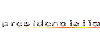 ｐｒｅｓｉｄｅｎｃｉａｌｉｓｍｏ ｃｉｖｉｌ (attack on titan)