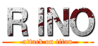 ＲＩＮＯ (attack on titan)