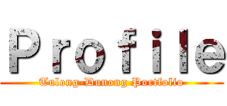 Ｐｒｏｆｉｌｅ (Tulong-Dunong Portfolio)