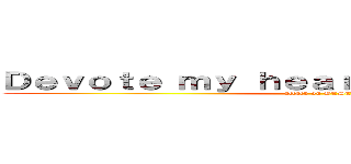 Ｄｅｖｏｔｅ ｍｙ ｈｅａｒｔ ｔｏ ｔｅｎ Ａ＊ｓ (attack on GCSEs)