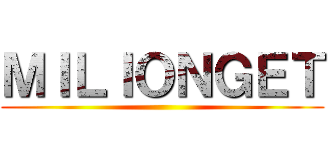 ＭＩＬＩＯＮＧＥＴ ()