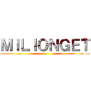 ＭＩＬＩＯＮＧＥＴ ()