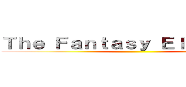 Ｔｈｅ Ｆａｎｔａｓｙ Ｅｌｅｍｅｎｔｓ ()