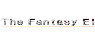 Ｔｈｅ Ｆａｎｔａｓｙ Ｅｌｅｍｅｎｔｓ ()