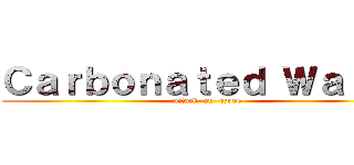 Ｃａｒｂｏｎａｔｅｄ Ｗａｔｅｒ (attack  on  ozone)