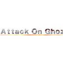 Ａｔｔａｃｋ Ｏｎ Ｇｈｏｚｚｏ (attack on ghozo)