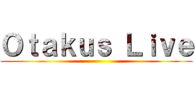 Ｏｔａｋｕｓ Ｌｉｖｅ ()