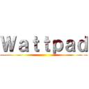 Ｗａｔｔｐａｄ ()