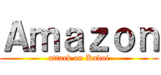 Ａｍａｚｏｎ (attack on Kadoi)