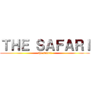 ＴＨＥ ＳＡＦＡＲＩ (the safari)