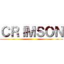 ＣＲＩＭＳＯＮ ()