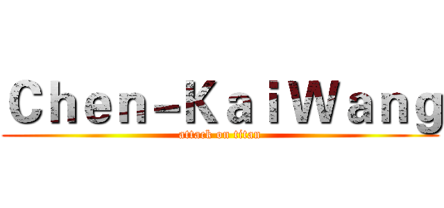 Ｃｈｅｎ－Ｋａｉ Ｗａｎｇ (attack on titan)