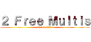 ２ Ｆｒｅｅ Ｍｕｌｔｉｓ (Ticket Pulls)