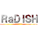 ＲａＤＩＳＨ (のどかの下僕たち)