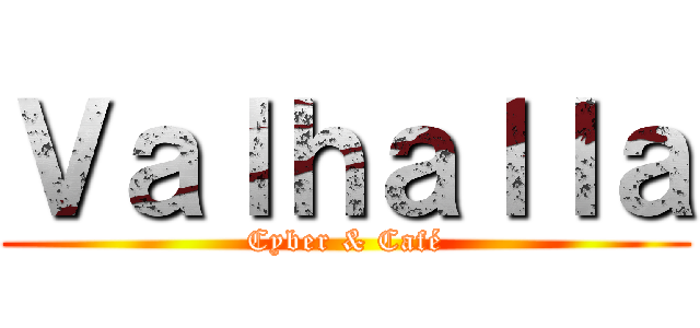 Ｖａｌｈａｌｌａ (Cyber & Café)